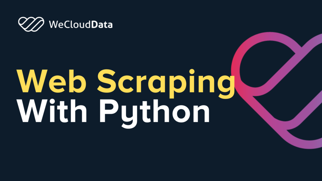 Web Scraping With Python-weclouddata