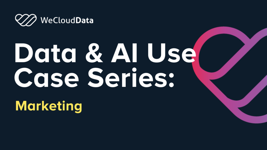 Data & AI Use Case Series: Marketing-weclouddata
