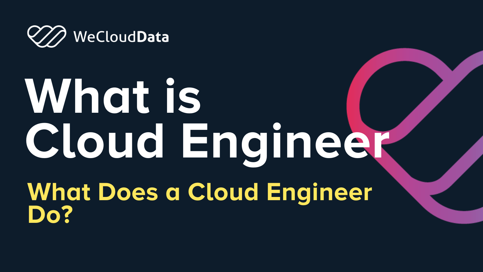 What is cloud engineer-weclouddata