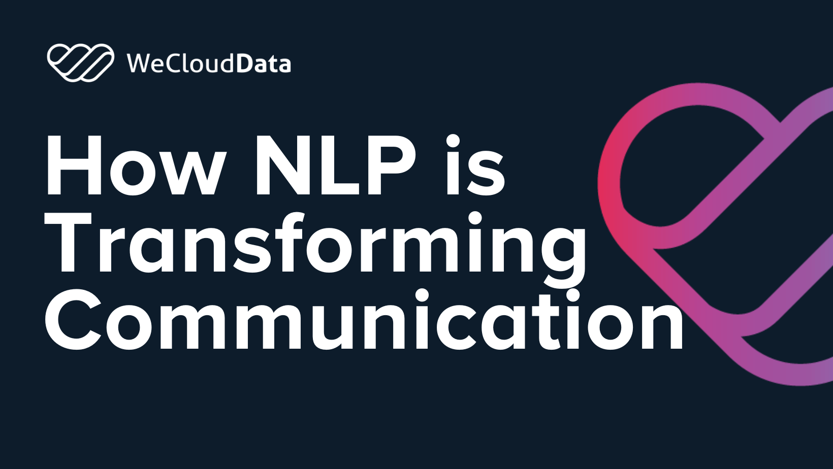 How NLP is Transforming Communication-weclouddata