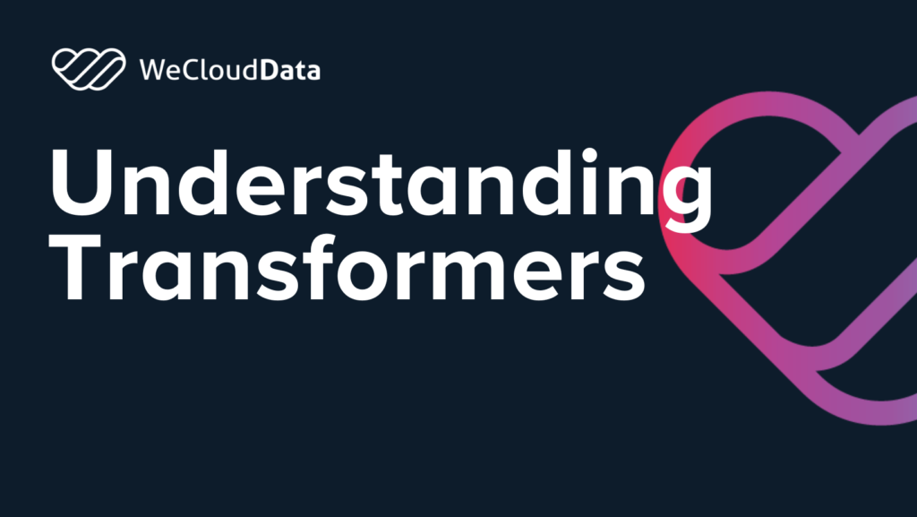 Understanding Transformers-weclouddata.com