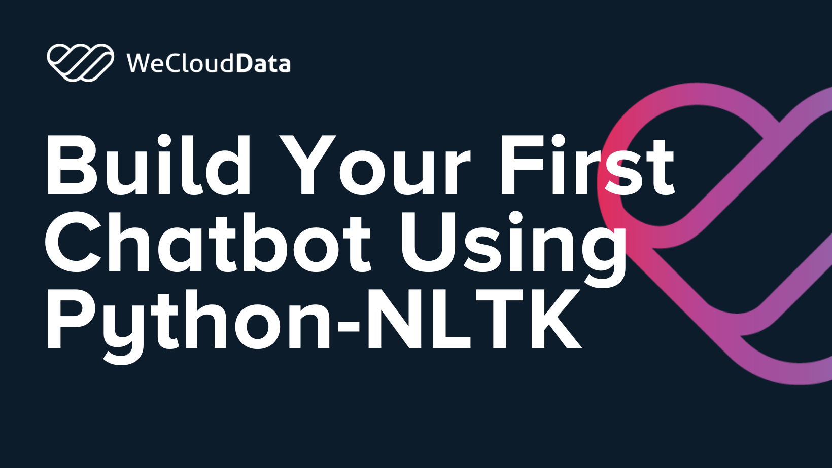 Build Your First Chatbot Using Python-NLTK-weclouddata