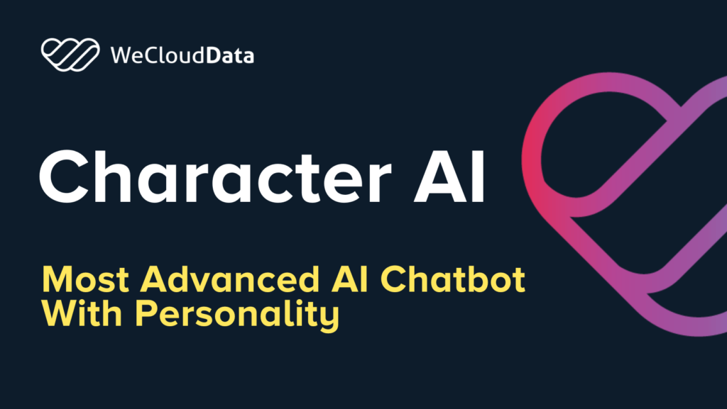 Character AI: Meet the Most Advanced AI Chatbot With Personality-weclouddata