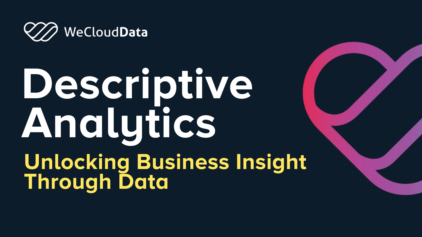 Unlocking Business Insight Through Data-weclouddata